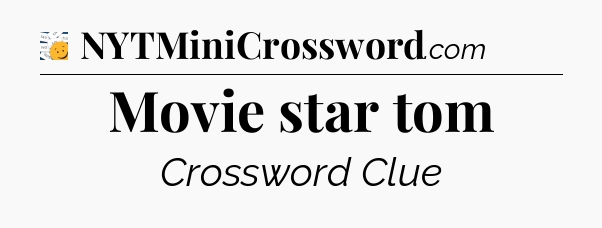 Movie star tom - 7 Little Words