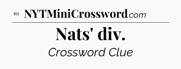 Nats' div - WSJ Crossword