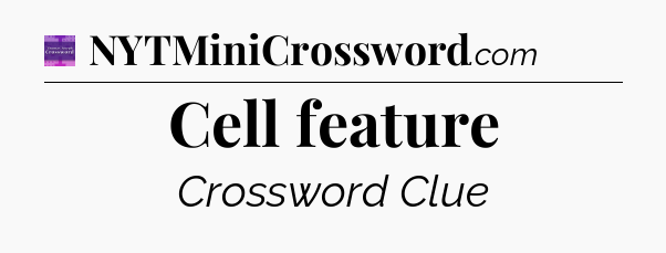 Cell feature - Thomas Joseph Crossword