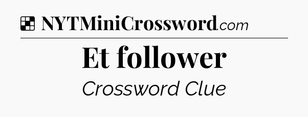 Solution: Et follower - NYT Crossword