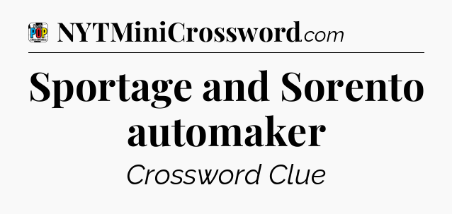 Sportage and Sorento automaker Crossword Clue