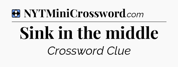 Solution: Sink in the middle - NYT Mini Crossword