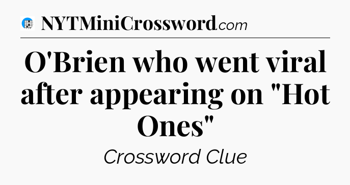 O'Brien who went viral after appearing on 
