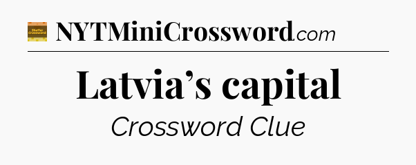 Latvia’s capital crossword clue Eugene Sheffer