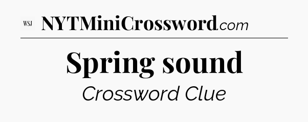 Spring sound - WSJ Crossword