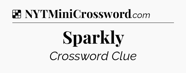 Solution: Sparkly - NYT Crossword