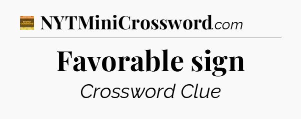 Favorable sign - Eugene Sheffer Crossword