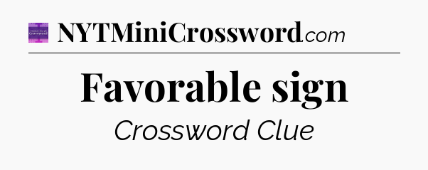 Favorable sign - Thomas Joseph Crossword