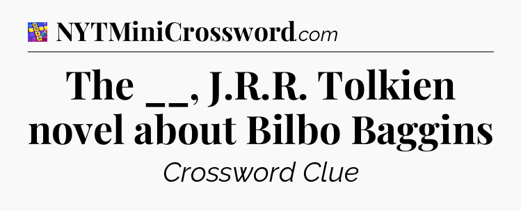 The __, J.R.R. Tolkien novel about Bilbo Baggins Codycross