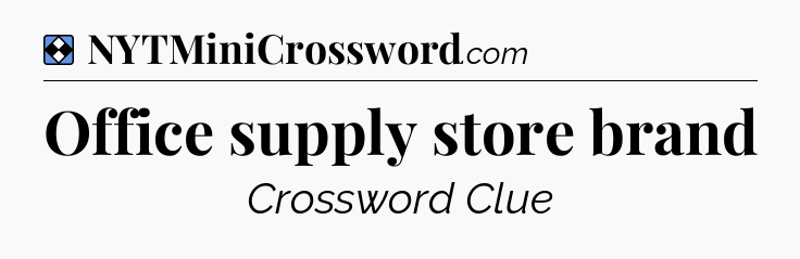 Solution: Office supply store brand - NYT Mini Crossword