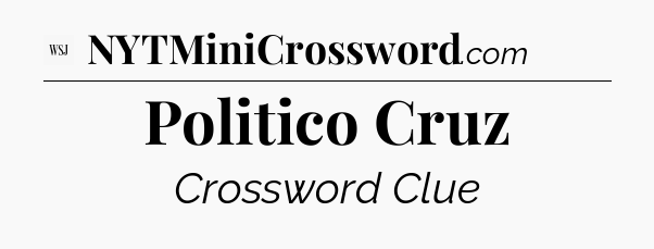 Politico Cruz - WSJ Crossword