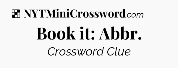 Solution: Book it: Abbr - NYT Crossword