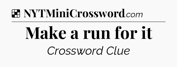 Solution: Make a run for it - NYT Crossword