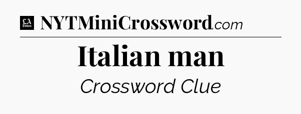 Italian man - LA Times Crossword