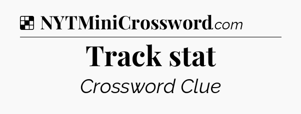 Solution: Track stat - NYT Crossword