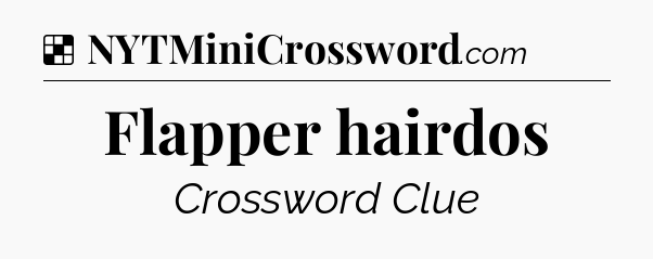 Solution: Flapper hairdos - NYT Crossword