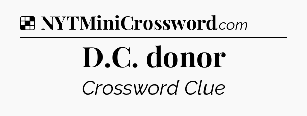 Solution: D.C. donor - NYT Crossword