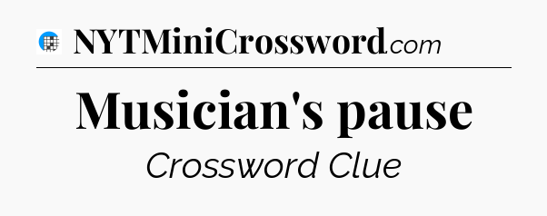 Musician's pause Crossword Clue