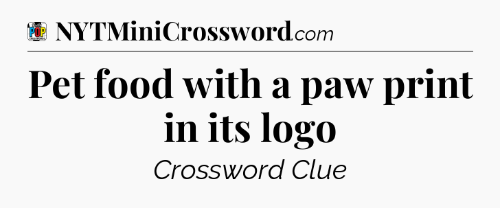 Pet food with a paw print in its logo Crossword Clue