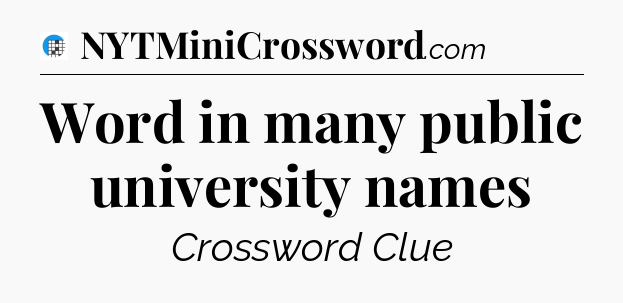Word in many public university names Crossword Clue