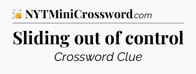 Sliding out of control - 7 Little Words