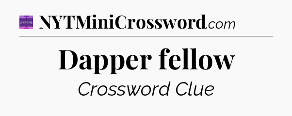 Dapper fellow - Thomas Joseph Crossword