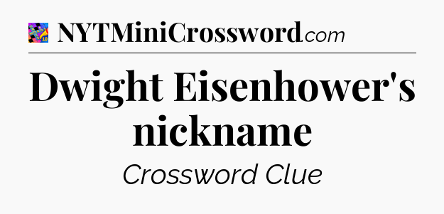Dwight Eisenhower's nickname Crossword Clue