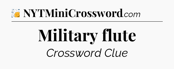 Military flute - 7 Little Words