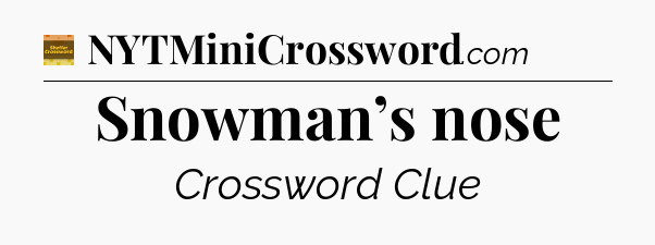 Snowman’s nose - Eugene Sheffer Crossword
