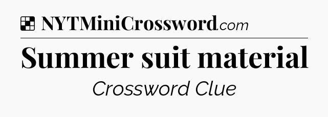 Solution: Summer suit material - NYT Crossword