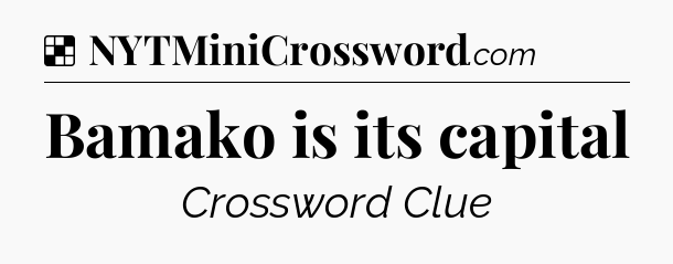 Solution: Bamako is its capital - NYT Crossword