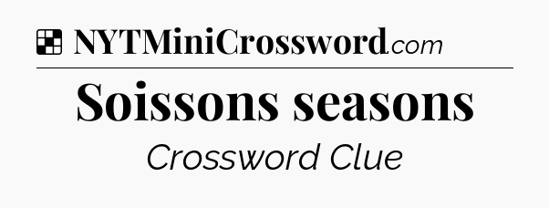 Solution: Soissons seasons - NYT Crossword