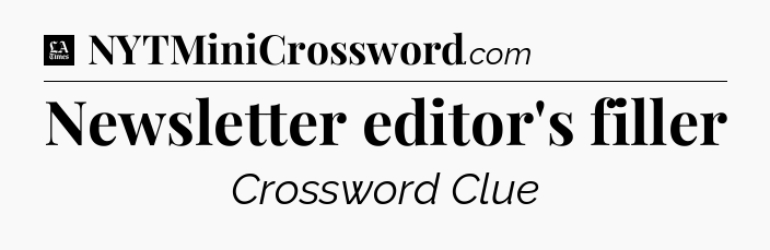 Newsletter editor's filler - LA Times Crossword