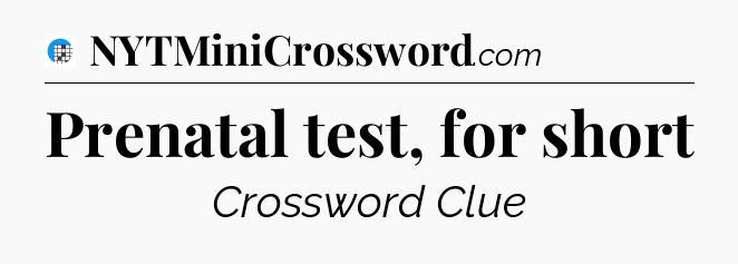 Prenatal test, for short Crossword Clue