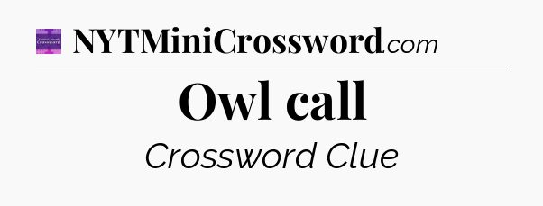 Owl call - Thomas Joseph Crossword