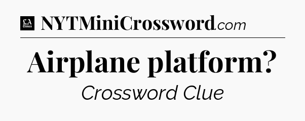 Airplane platform - LA Times Crossword