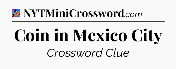 Coin in Mexico City Crossword Clue