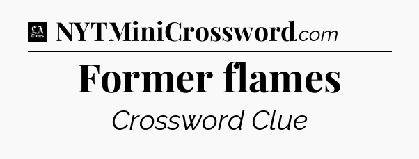 Former flames - LA Times Crossword