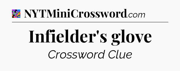 Infielder's glove Crossword Clue