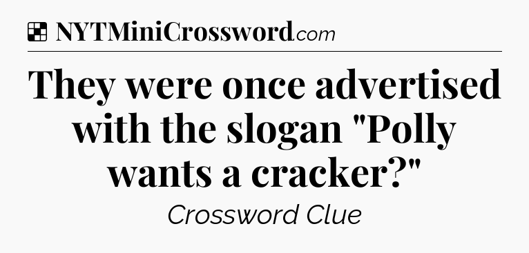 Solution: They were once advertised with the slogan 