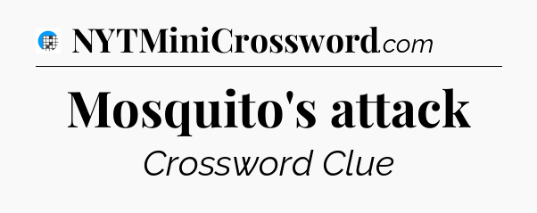 Mosquito's attack Crossword Clue