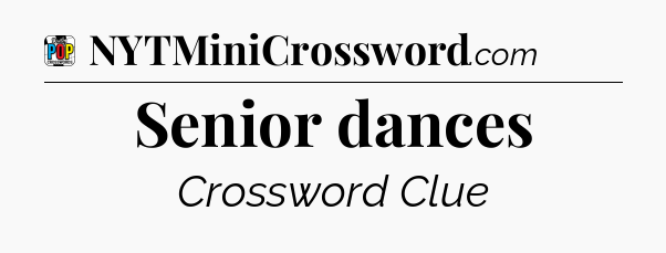 Senior dances Crossword Clue