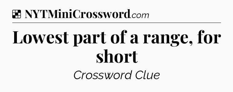 Solution: Lowest part of a range, for short - NYT Crossword