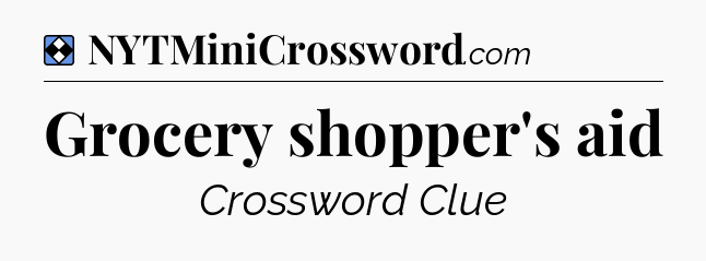 Solution: Grocery shopper's aid - NYT Mini Crossword