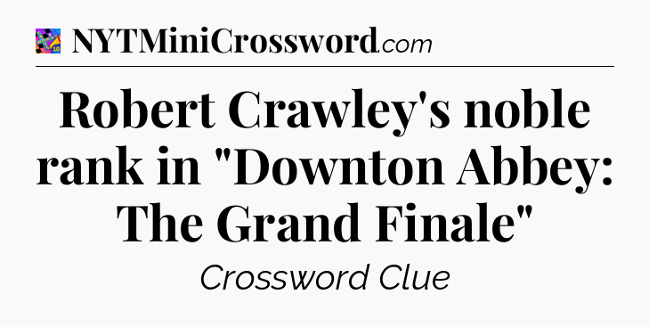 Robert Crawley's noble rank in 