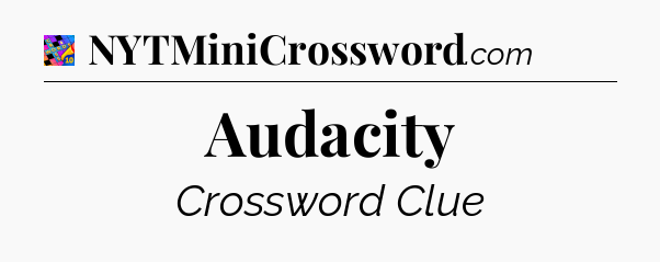 Audacity Crossword Clue