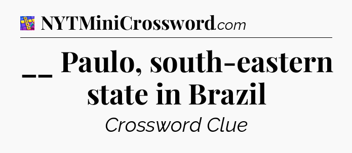 __ Paulo, south-eastern state in Brazil Codycross