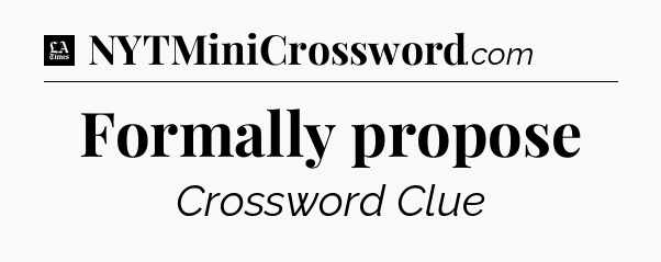 Formally propose - LA Times Crossword