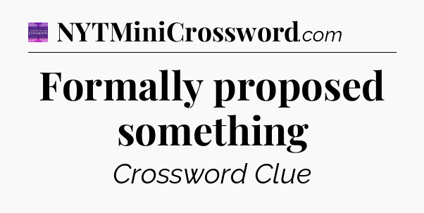 Formally proposed something - Thomas Joseph Crossword
