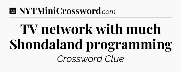 TV network with much Shondaland programming - LA Times Crossword